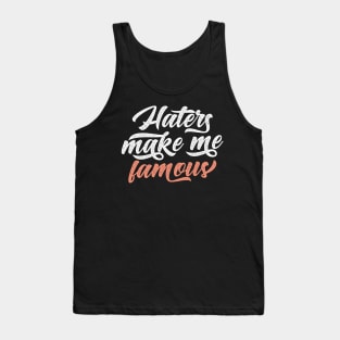 Haters Make Me Famous Tank Top